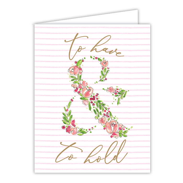 To Have & To Hold Floral Small Folded Greeting Card