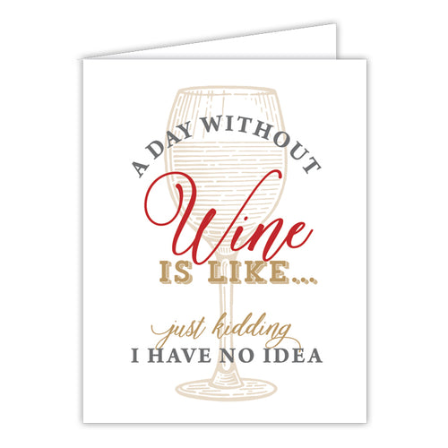 A Day Without Wine Small Folded Greeting Card
