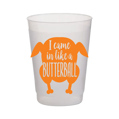 I Came in like a Butterball Frost Flex Cup