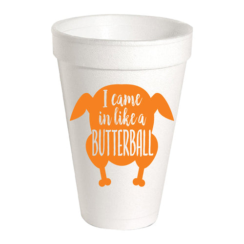I Came in like a Butterball Styrofoam Cup