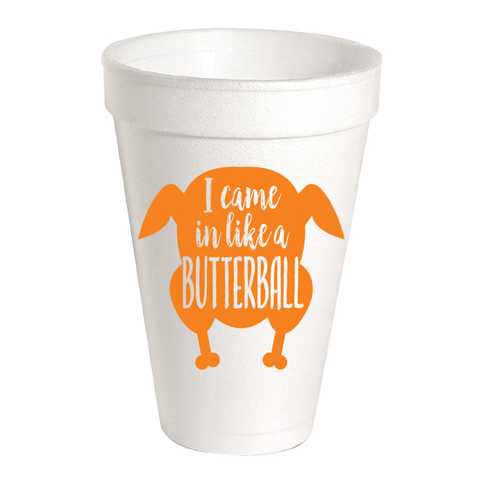 I Came in like a Butterball Styrofoam Cup