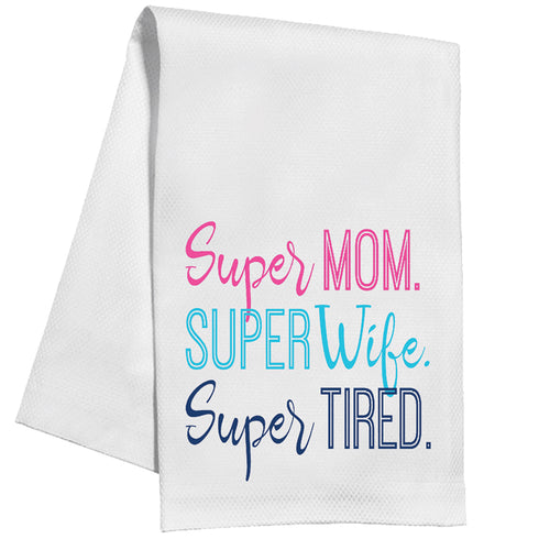 Super Mom. Super Wife. Super Tired. Kitchen Towel