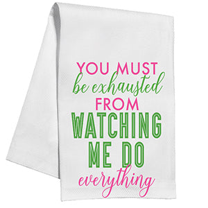 You must be Exhausted Kitchen Towel