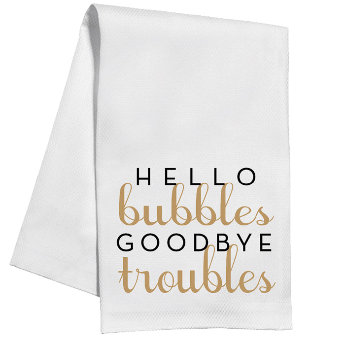 Hello Bubbles Goodbye Troubles Kitchen Towel