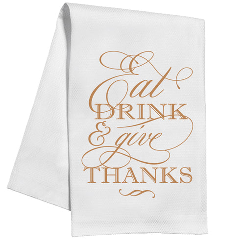 Eat Drink and Give Thanks Kitchen Towel