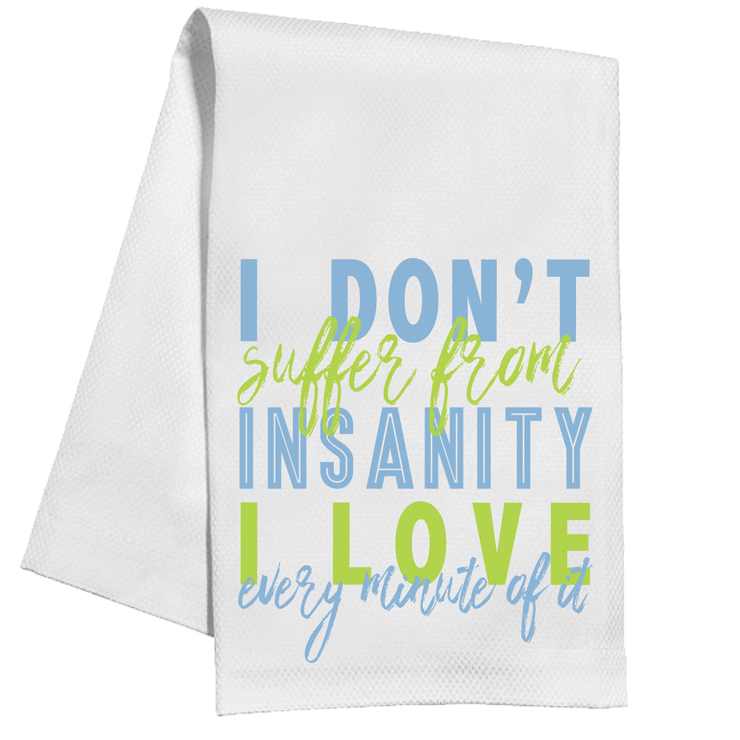 I Don't Suffer From Insanity Kitchen Towel