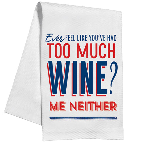 Ever Feel Like You've Had Too Much Wine? Kitchen Towel