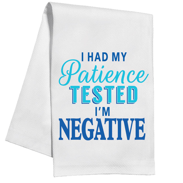 I Had My Patience Tested I'm Negative Kitchen Towel