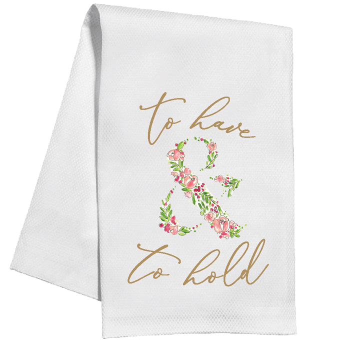 To Have & To Hold Floral Kitchen Towel