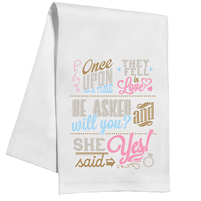 Once Upon A Time They Fell In Love He Asked She Said Yes Kitchen Towel