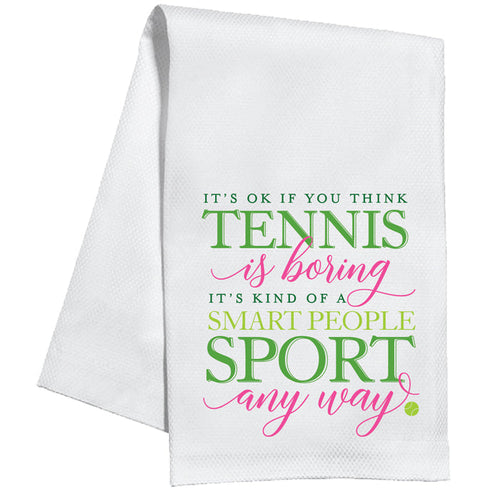 “It's Ok If You Think Tennis Is Boring” Kitchen Towel