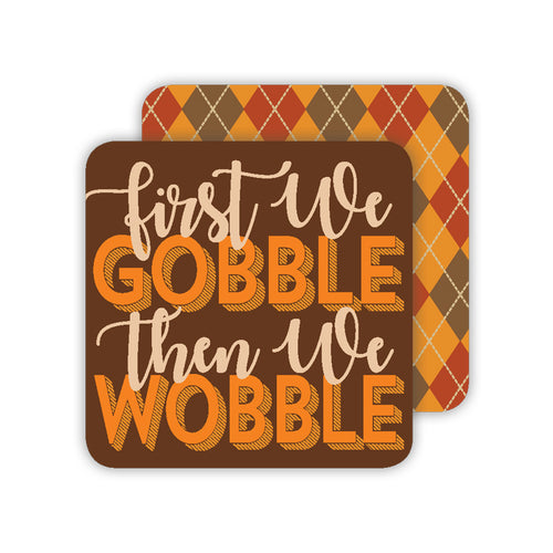 First We Gobble Then We Wobble Paper Coasters