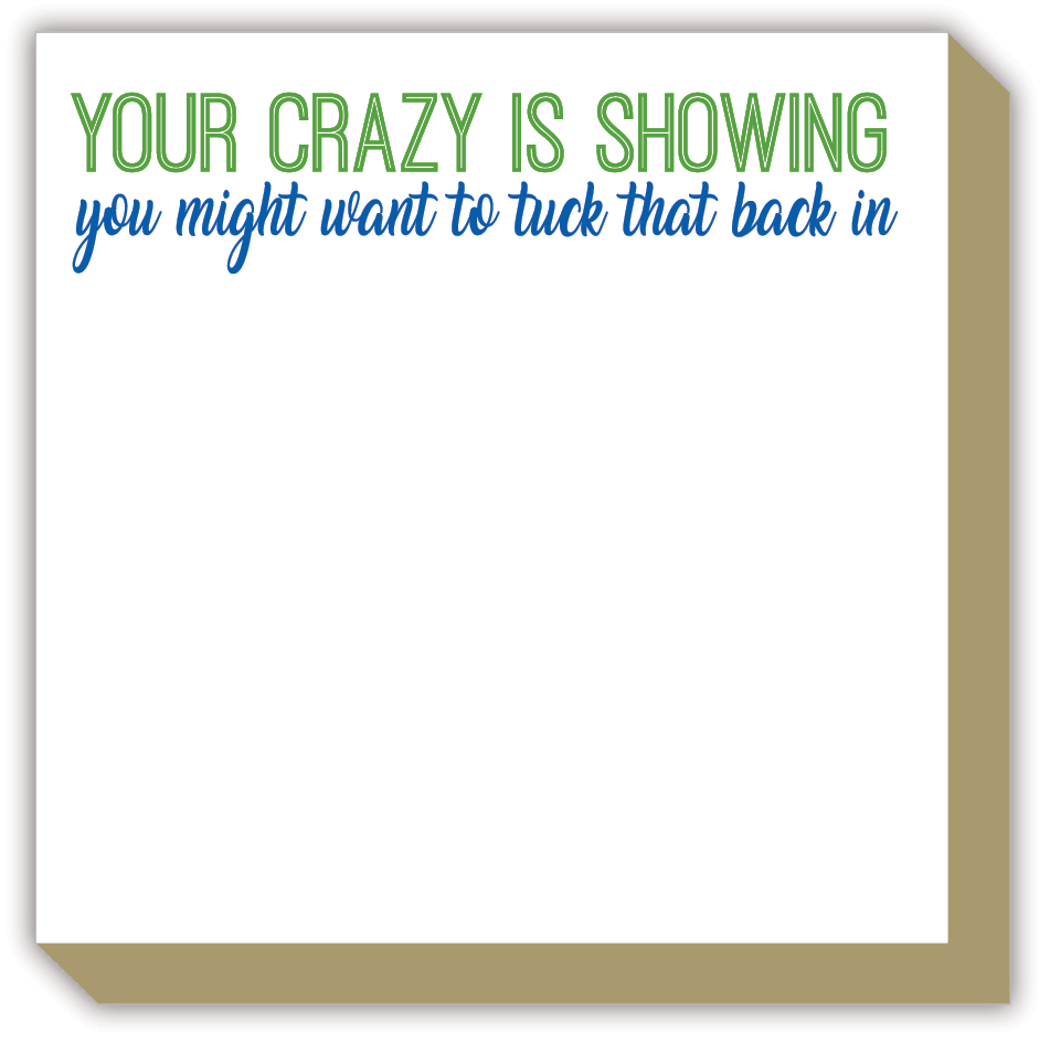 Your Crazy is Showing Luxe Notepad
