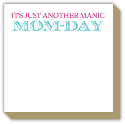 It's Just Another Manic Mom-Day Luxe Notepad