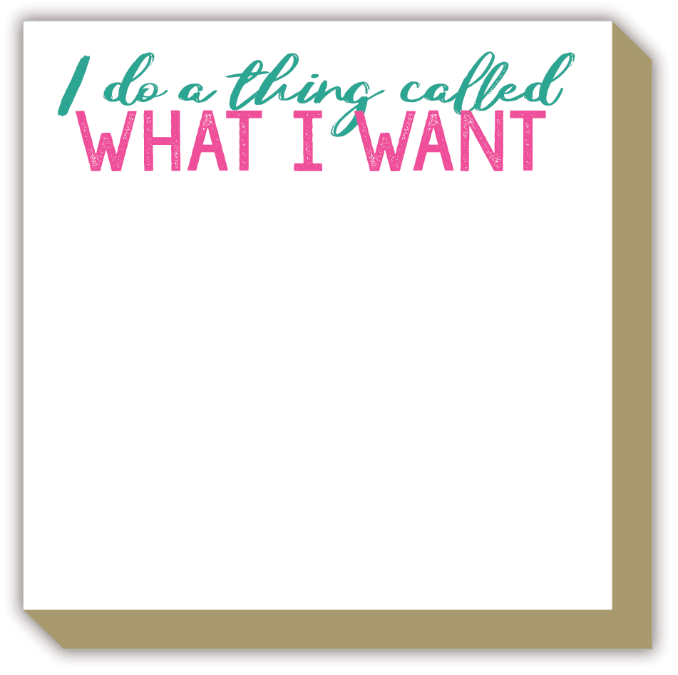 I do a Thing Called What I Want Luxe Notepad
