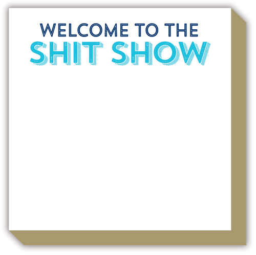Welcome to the Shit Show Luxe Notepad