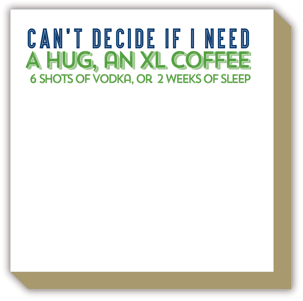 Can't Decide If I Need A Hug Luxe Notepad