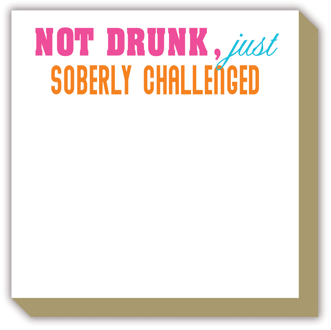 Not Drunk, Just Soberly Challenged Luxe Notepad