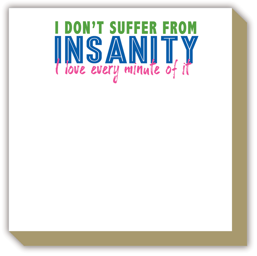 I Don't Suffer From Insanity Luxe Notepad