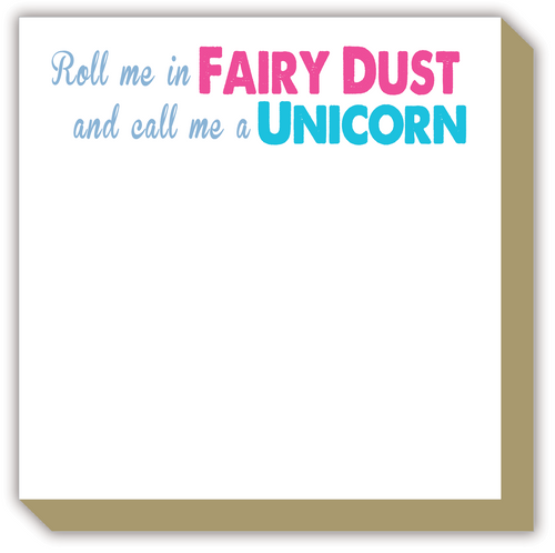 Roll Me In Fairy Dust and Call Me A Unicorn Luxe Notepad