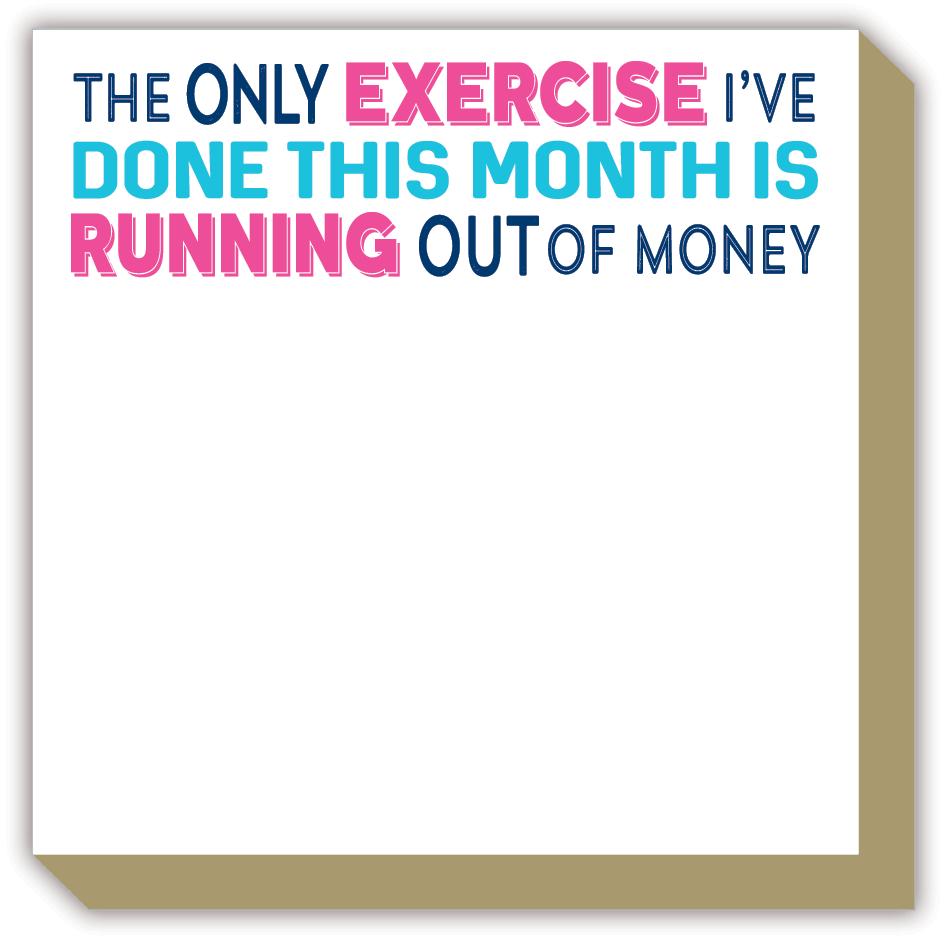 The Only Exercise Ive Done This Month Luxe Notepad