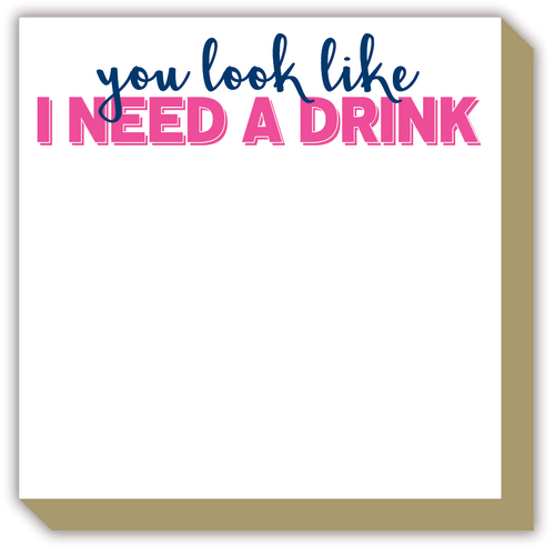 You Look Like I Need A Drink Luxe Notepad