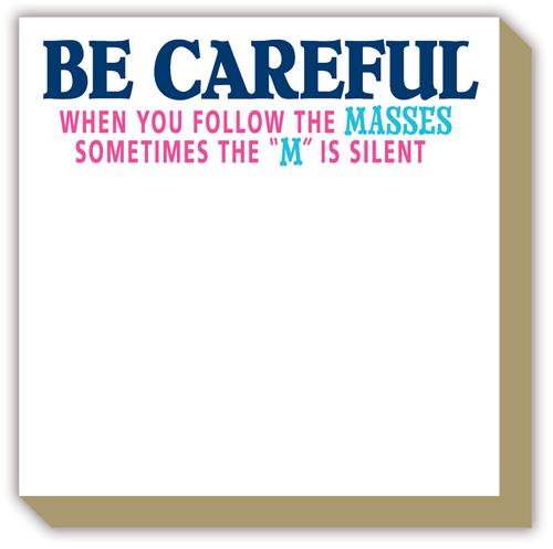 Be Careful Luxe Notepad