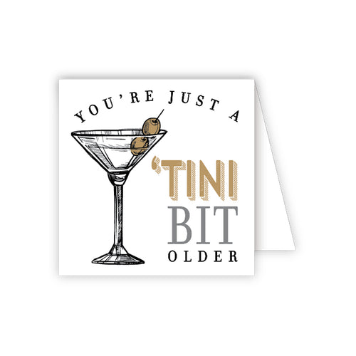 You're Just A 'Tini Bit Older Enclosure Card