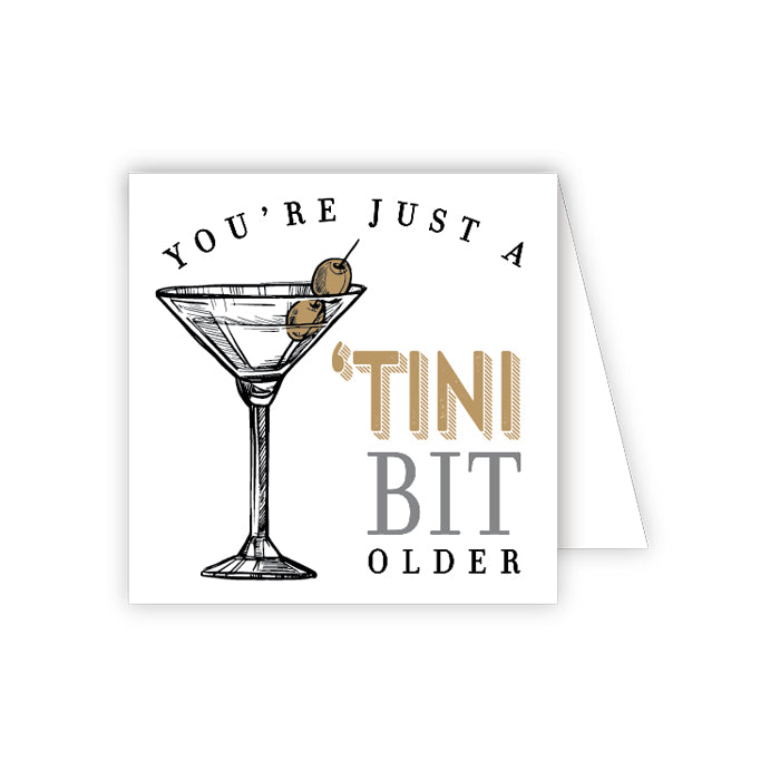You're Just A 'Tini Bit Older Enclosure Card