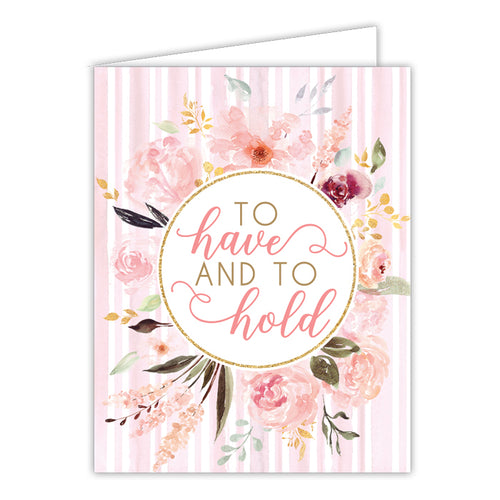 To Have And To Hold Folded Greeting Card