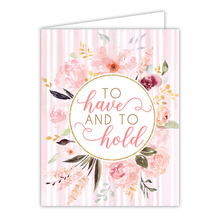 To Have And To Hold Folded Greeting Card