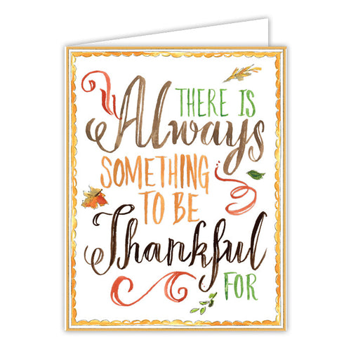 There Is Always Something To Be Thankful For Greeting Card